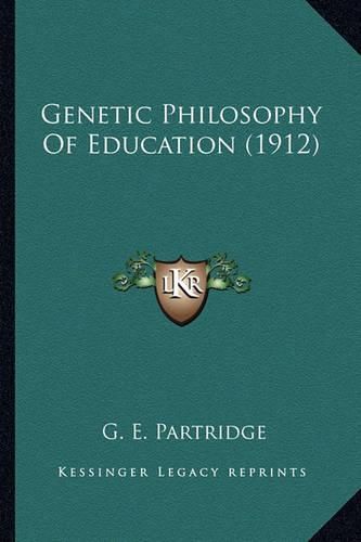 Cover image for Genetic Philosophy of Education (1912)