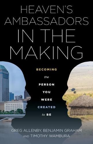 Cover image for Heaven's Ambassadors in the Making: Becoming the Person You Were Created to Be