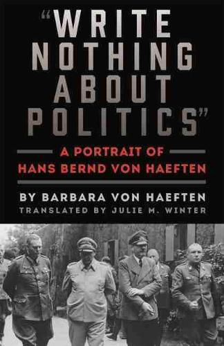 Cover image for Write Nothing about Politics: A Portrait of Hans Bernd von Haeften