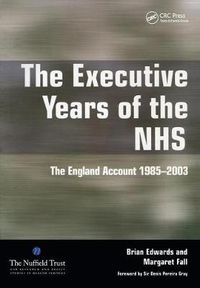 Cover image for The Executive Years of the NHS: The England Account 1985-2003