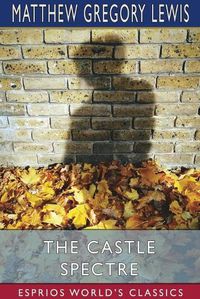 Cover image for The Castle Spectre (Esprios Classics)