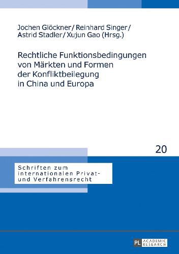 Cover image for Rechtliche Funktionsbedingungen von Maerkten und Formen der Konfliktbeilegung in China und Europa