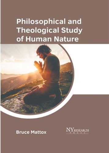 Cover image for Philosophical and Theological Study of Human Nature