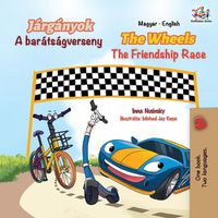 Cover image for The Wheels The Friendship Race (Hungarian English Bilingual Book for Kids)