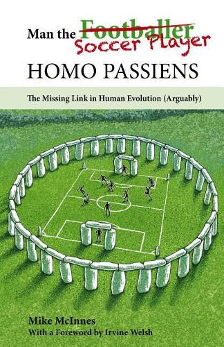 Cover image for Man the Soccer Player--Homo Passiens: The Missing Link in Human Evolution (Arguably)