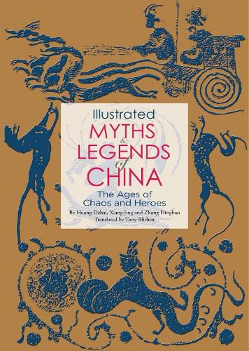 Cover image for Illustrated Myths and Legends of China: The Ages of Chaos and Heroes