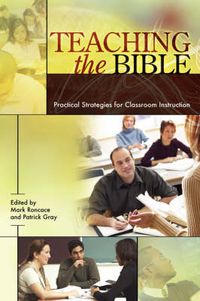 Cover image for Teaching the Bible: Practical Strategies for Classroom Instruction