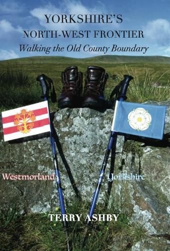 Yorkshire's North-West Frontier: Walking the old County Boundary