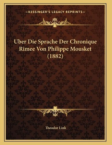 Cover image for Uber Die Sprache Der Chronique Rimee Von Philippe Mousket (1882)