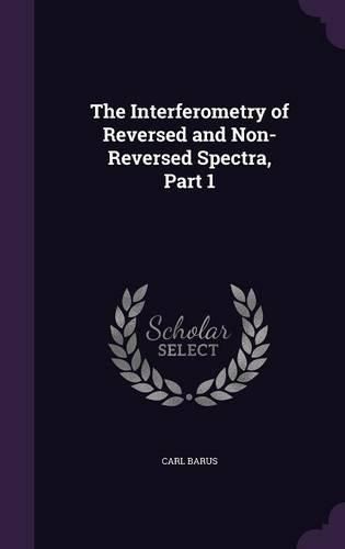 The Interferometry of Reversed and Non-Reversed Spectra, Part 1