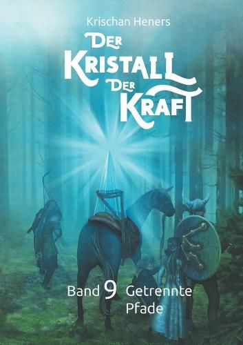 Cover image for Der Kristall der Kraft: Band 9: Getrennte Pfade