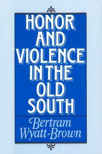 Cover image for Honor and Violence in the Old South