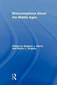 Cover image for Misconceptions About the Middle Ages