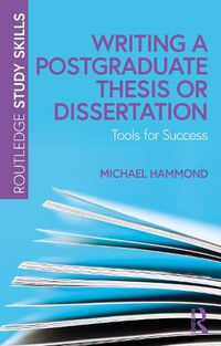 Cover image for Writing a Postgraduate Thesis or Dissertation: Tools for Success