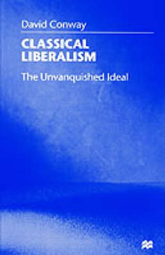 Cover image for Classical Liberalism: The Unvanquished Ideal