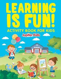 Cover image for Learning is Fun!: Activity Book For Kids