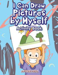 Cover image for I Can Draw Pictures by Myself Activity Book