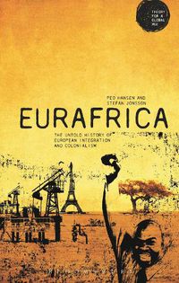 Cover image for Eurafrica: The Untold History of European Integration and Colonialism