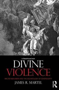 Cover image for Divine Violence: Walter Benjamin and the Eschatology of Sovereignty