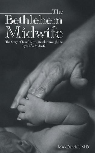 Cover image for The Bethlehem Midwife: The Story of Jesus' Birth, Retold through the Eyes of a Midwife