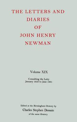 The Letters and Diaries of John Henry Newman: Volume XIX: Consulting the Laity, January 1859 to June 1861