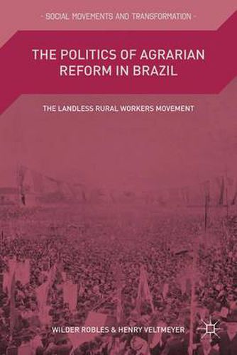 The Politics of Agrarian Reform in Brazil: The Landless Rural Workers Movement