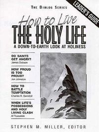Cover image for How to Live the Holy Life: A Down-To-Earth Look at Holiness