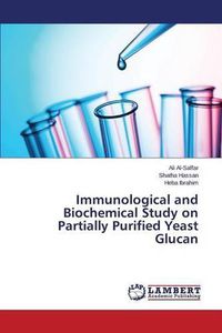 Cover image for Immunological and Biochemical Study on Partially Purified Yeast Glucan