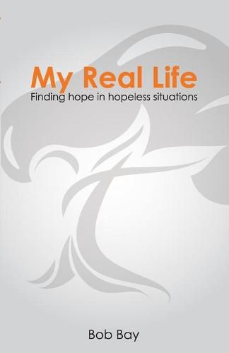 Cover image for My Real Life: Finding Hope in Hopeless Situations
