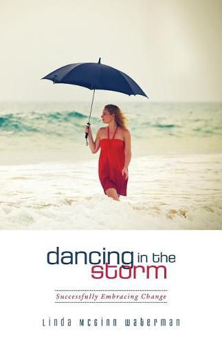 Cover image for Dancing in the Storm: Successfully Embracing Change