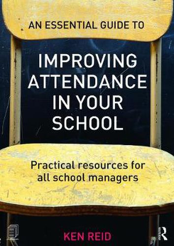 Cover image for An Essential Guide to Improving Attendance in your School: Practical resources for all school managers