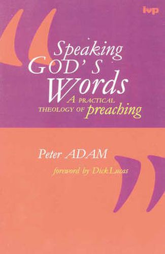 Speaking God's words: Practical Theology Of Preaching