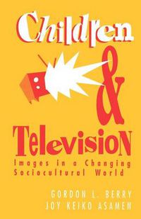 Cover image for Children and Television: Images in a Changing Socio-Cultural World