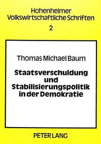 Staatsverschuldung Und Stabilisierungspolitik in Der Demokratie: Zur Neoinstitutionalistischen Kritik Der Keynesianischen Fiskalpolitik