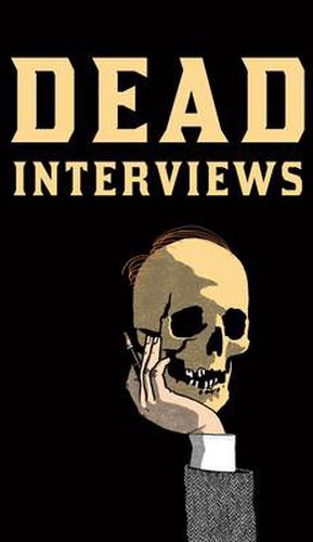 Cover image for Dead Interviews: Living Writers Meet Dead Icons