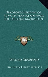 Cover image for Bradford's History of Plimoth Plantation from the Original Manuscript