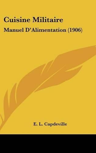Cover image for Cuisine Militaire: Manuel D'Alimentation (1906)