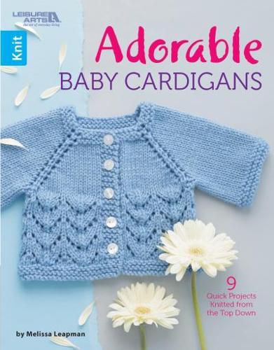 Cover image for Adorable Baby Cardigans: 9 Quick Projects Knitted from the Top Down