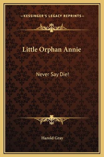 Little Orphan Annie: Never Say Die!