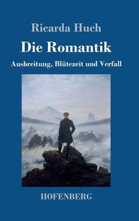 Cover image for Die Romantik: Ausbreitung, Blutezeit und Verfall