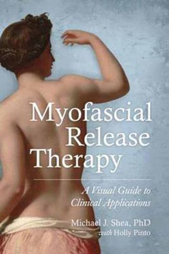 Myofascial Release Therapy: A Visual Guide to Clinical Applications