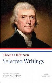 Cover image for Thomas Jefferson: Selected Writings: A Library of America Paperback Classic