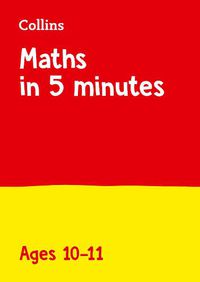 Cover image for Maths in 5 Minutes a Day Age 10-11: Ideal for Use at Home