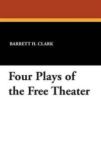 Cover image for Four Plays of the Free Theater