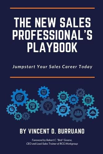 The New Sales Professional's Playbook: Jumpstart Your Sales Career Today