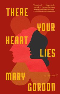 Cover image for There Your Heart Lies: A Novel