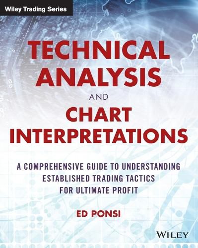 Cover image for Technical Analysis and Chart Interpretations: A Comprehensive Guide to Understanding Established Trading Tactics for Ultimate Profit