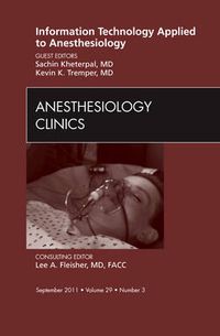 Cover image for Information Technology Applied to Anesthesiology, An Issue of Anesthesiology Clinics