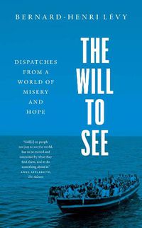 Cover image for The Will to See: Dispatches from a World of Misery and Hope