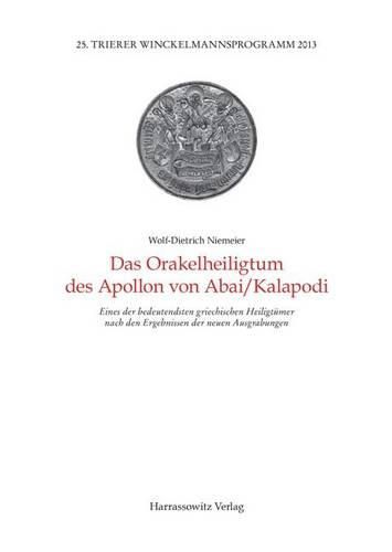 Cover image for Das Orakelheiligtum Des Apollon Von Abai/Kalapodi: Eines Der Bedeutendsten Griechischen Heiligtumer Nach Den Ergebnissen Der Neuen Ausgrabungen